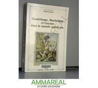 Guadeloupe, Martinique Et Guyane Dans Le Monde Américain - Réalités D'hier, Mutations D'aujourd'hui, Perspectives 2000, - Colloque, Campus De Schoelcher, Martinique, 2-3 Décembre 1992