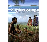 Histoire Des Îles De Guadeloupe - Tome 2 - L'île Rebelle