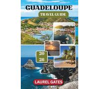GUADELOUPE TRAVEL GUIDE 2026