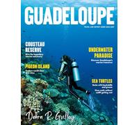 GUADELOUPE TRAVEL & HISTORY GUIDE 2026-2027(Full-Color): Discover stunning beaches, volcanoes, lush rainforests, and hidden trails across Guadeloupe for every type of traveler