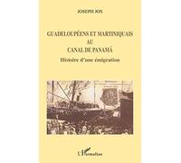 Guadeloupéens et Martiniquais au canal de Panama: Histoire d'une émigration