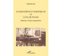 Guadeloupéens et Martiniquais au canal de Panama Histoire d'une émigration - Joseph Jos - L'harmattan - broché - Essai