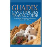 Guadix Cave Houses Travel Guide: Discovering the Hidden Underground Homes of Andalusia