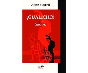 Gualicho ! Suivi de Iran irae - Théâtre - Anne Bourrel - Acoria - broché - Théâtre