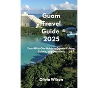 Guam Travel Guide 2025: Your All-in-One Guide to Guam’s Culture, Cuisine, and Coastlines