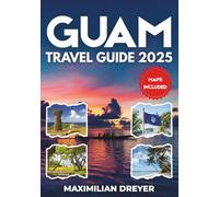 Guam Travel Guide 2025: Your Companion to Micronesia's Tropical Paradise