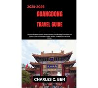 GUANGDONG TRAVEL GUIDE: Discover Southern China’s Vibrant Gateway from Bustling Trade Hubs and Coastal Cities to Cantonese Cuisine, Ancient Temples, and Lush River Deltas.