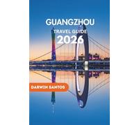 GUANGZHOU Travel Guide 2026: Uncover Hidden Gems, Savor Authentic Cantonese Cuisine, and Experience the Best of the City Like a Local