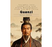 Guanzi: Insights into Leadership and State Management from Pre-Qin China