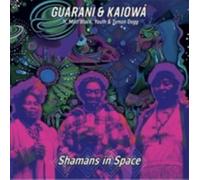 GUARANI KAIOWA FT. YOUTH, MATT BLACK, TY - SHAMANS IN SPACE