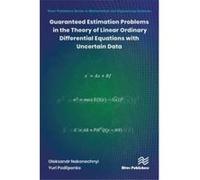 Guaranteed Estimation Problems in the Theory of Linear Ordinary Differential Equations with Uncertain Data - Yuri Podlipenko - River Publishers - Livre en Yuri PodlipenkoYuri Podlipenko (Auteur)