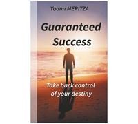 Guaranteed Success - Take Control Of Your Destiny