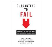 Guaranteed To Fail: Fannie Mae, Freddie Mac, And The Debacle Of Mortgage Finance
