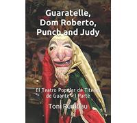 Guaratelle, Dom Roberto, Punch And Judy: El Teatro Popular De Títeres De Guante - I Parte (Cuadernos De Titeresante)