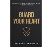 Guard Your Heart: On Superstition, Hyper-Spiritualism, and Staying True