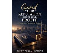 Guard Your Reputation Before Your Profit: Why Integrity Will Take You Further Than Income