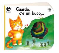 Guarda, c'è un buco.... Ediz. a colori