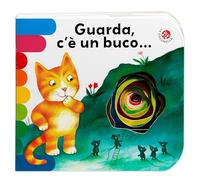 Guarda, c'è un buco.... Ediz. a colori