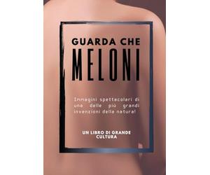 Guarda che MELONI. foto libro divertente e goliardico, divertente regalo scherzo per uomo amico collega: libro scherzo, regalo e sorpresa divertente ... compleanni feste e compleanno party scherzo