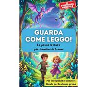 GUARDA COME LEGGO!: Storie brevi in stampatello maiuscolo per accompagnare i bambini di 6 anni nelle prime letture