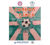 Guarda e gioca. Schede pratiche per facilitare la comprensione dei giochi all'oratorio estivo