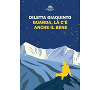 Guarda, là c'è anche il bene. Nuova ediz.