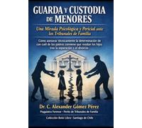 GUARDA Y CUSTODIA DE MENORES: Cómo asesorar técnicamente la determinación de con cuál de los padres conviene que residan los hijos tras la separación o el divorcio