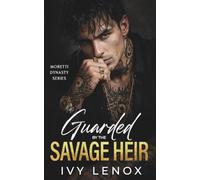 Guarded by the Savage Heir: An Enemies to Lovers Mafia Romance
