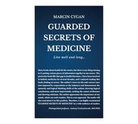 GUARDED SECRETS OF MEDICINE: Live well and long