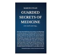GUARDED SECRETS OF MEDICINE: Live well and long