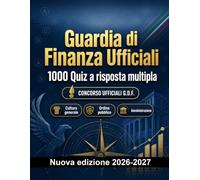 Guardia di Finanza Ufficiali : 1000 Quiz a risposta multipla: Preparazione al concorso: QCM Sicurezza, Amministrazione, Etica, Reportistica, Procedure operative con quiz commentati