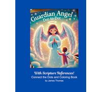 Guardian Angel Dot-to-Dot Activity Book for Kids: Christian Activity Book for Kids Ages 4-8 with Scripture References and Connect-the-Dots and Coloring Fun