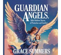Guardian Angels: Bible Bedtime Stories of Protection and Comfort