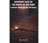 Guardian’s Saga 02: The weight of the staff: | Social Emotional Learning | Gifts for Book Lovers | Saga-directed narrative structure