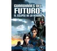 Guardianes Del Futuro: El Eclipse De La Verdad: 10