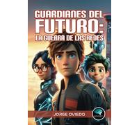 Guardianes Del Futuro: La Guerra De Las Redes: 3