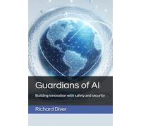 Guardians of AI: Building innovation with safety and security