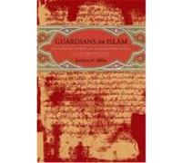 Guardians of Islam: Religious Authority and Muslim Communities of Late Medieval Spain Miller, Kathryn A. (Auteur)
