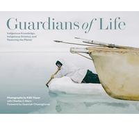 Guardians of Life: Indigenous Knowledge, Indigenous Science, and Restoring the Planet