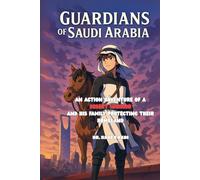 Guardians of Saudi Arabia (Coming of Age YA Fantasy): An Action Adventure of a Desert Warrior and His Family Protecting Their Homeland