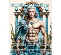 guardians of the abyss: A Grayscale Fantasy Coloring Book of Male Gods and Warriors from the Deep