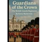 Guardians of the Crown: The British Guards Regiments