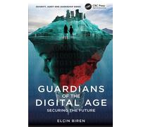 Guardians of the Digital Age Securing the Future - Elçin Biren - CRC Press - ebook (ePub) - Livre
