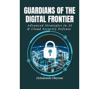 Guardians of the Digital Frontier: Advanced Strategies in AI and Cloud Security Defense