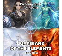 Guardians of the Elements Coloring Book for Adults - Explore Alien Adventures and Fantastical Worlds Beyond Imagination: New Civilizations, New Worlds ... and Wonder, Fantastical Adventures to Color