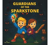 Guardians of the Sparkstone: Children's Storybook| An Action-Packed Cartoon Adventure for Brave Kids!| For ages 5 - 10 years old| 30 Pages| Size 8.5 x 8.5.