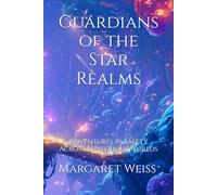 Guardians of the Star Realms: A Quest to Protect Yourself in a Universe of Secrets: Adventures in Safety Across Mysterious Worlds