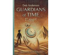 Guardians of Time Egypt: A fast-paced time-travel adventure mixing fiction with real history-packed with myths, quizzes, riddles, and twists-for curious minds aged 8-12