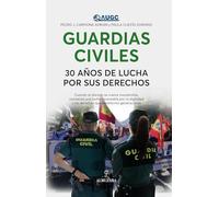 Guardias civiles, 30 años de lucha por sus derechos