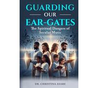 Guarding Our Ear-Gates: The Spiritual Dangers of Secular Music